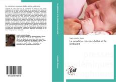 La relation maman-bébé et le pédiatre kitap kapağı