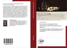 Bookcover of Le Cadre Juridique de la Profession du Pharmacien au Maroc