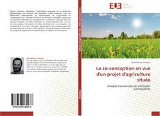 Buchcover von La co-conception en vue d'un projet d'agriculture située