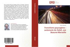 Transitions paysagères : autoroute du Soleil, axe Beaune-Marseille kitap kapağı