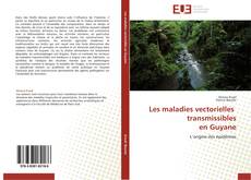 Les maladies vectorielles   transmissibles  en Guyane kitap kapağı