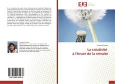 Capa do livro de La créativité à l'heure de la retraite 