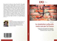 Bookcover of La révolution culturelle nazie vue par la France