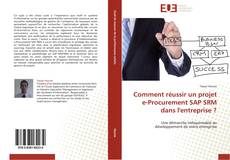 Capa do livro de Comment réussir un projet e-Procurement SAP SRM dans l'entreprise ? 