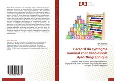 Bookcover of L’accord du syntagme nominal chez l'adolescent dysorthographique