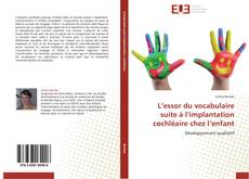 Bookcover of L’essor du vocabulaire suite à l’implantation cochléaire chez l’enfant
