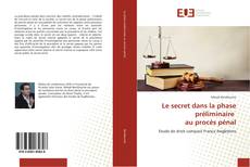 Bookcover of Le secret dans la phase préliminaire au procès pénal