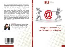 Bookcover of Des jeux en réseau aux communautés virtuelles