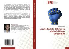 Bookcover of Les droits de la défense en droit de l'Union Européenne