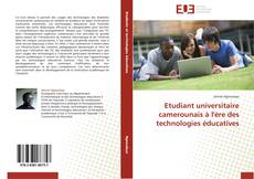 Bookcover of Etudiant universitaire camerounais à l'ère des technologies éducatives