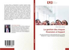 Bookcover of La gestion des risques financiers à l'export