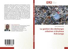Copertina di La gestion des décharges urbaines à Kinshasa R.D.Congo