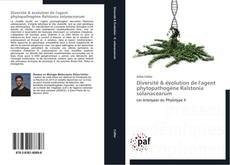 Bookcover of Diversité & évolution de l'agent phytopathogène Ralstonia solanacearum