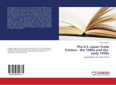 Copertina di The U.S.-Japan Trade Friction - the 1980s and the early 1990s