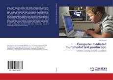 Copertina di Computer mediated multimodal text production