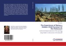 Bookcover of The Experience of Being a Hidden Child Survivor of the Holocaust