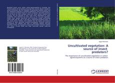 Bookcover of Uncultivated vegetation: A source of insect predators?