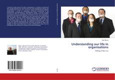 Capa do livro de Understanding our life in organisations 
