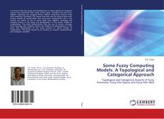 Capa do livro de Some Fuzzy Computing Models: A Topological and Categorical Approach 