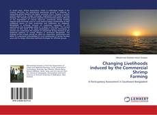 Bookcover of Changing Livelihoods induced by the Commercial Shrimp Farming