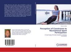 Perception of Constraints to Recreational Sport Participation kitap kapağı