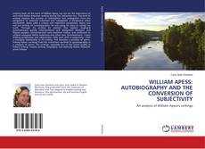 WILLIAM APESS: AUTOBIOGRAPHY AND THE CONVERSION OF SUBJECTIVITY的封面