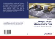 Bookcover of Exploring teachers' experiences in curriculum implementation in China