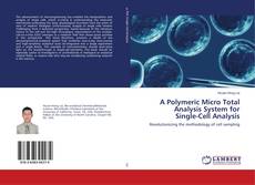 A Polymeric Micro Total Analysis System for Single-Cell Analysis的封面