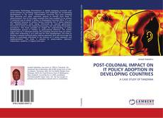 Capa do livro de POST-COLONIAL IMPACT ON IT POLICY ADOPTION IN DEVELOPING COUNTRIES 
