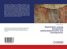 Malnutrition among Bangladeshi elderly:Determinants and Consequences的封面