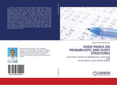 FIXED POINTS ON PROBABILISTIC AND FUZZY STRUCTURES的封面