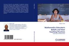 Mathematics Educator''s Beliefs and their Teaching Practices kitap kapağı