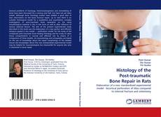 Bookcover of Histology of the Post-traumatic Bone Repair in Rats