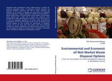 Capa do livro de Environmental and Economic of Wet Market Waste Disposal Options 