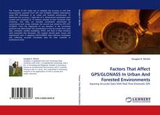 Capa do livro de Factors That Affect GPS/GLONASS In Urban And Forested Environments 