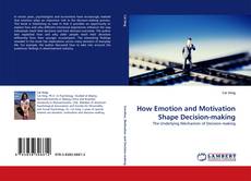 Bookcover of How Emotion and Motivation Shape Decision-making