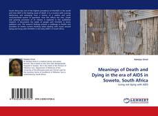 Meanings of Death and Dying in the era of AIDS in Soweto, South Africa kitap kapağı