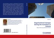 Organisational changes during the transition in Estonia kitap kapağı