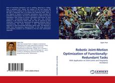 Robotic Joint-Motion Optimization of Functionally-Redundant Tasks kitap kapağı