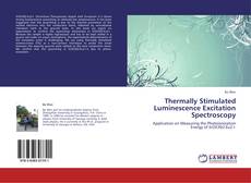 Bookcover of Thermally Stimulated Luminescence Excitation Spectroscopy