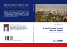 Urban Dispersal around Kumasi, Ghana kitap kapağı