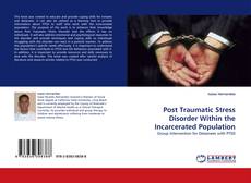 Post Traumatic Stress Disorder Within the Incarcerated Population的封面