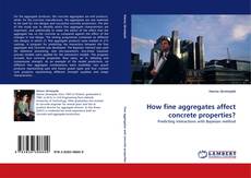 Bookcover of How fine aggregates affect concrete properties?