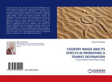 COUNTRY IMAGE AND ITS EFFECTS IN PROMOTING A TOURIST DESTINATION kitap kapağı