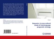 Requests: A cross-cultural study of interlanguage pragmatic strategy kitap kapağı