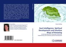 Soul Intelligence, Spiritual Development and Intuitive Ways of Knowing kitap kapağı