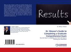 Dr. Weaver’s Guide to Completing a Graduate Comprehensive Exam kitap kapağı