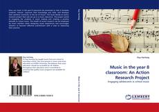 Copertina di Music in the year 8 classroom: An Action Research Project