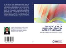 Portada del libro de EMERGING ROLE OF UNIVERSITY LIBRARY IN SUPPORTING RESEARCH