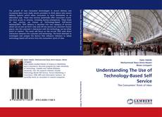 Bookcover of Understanding The Use of Technology-Based Self Service